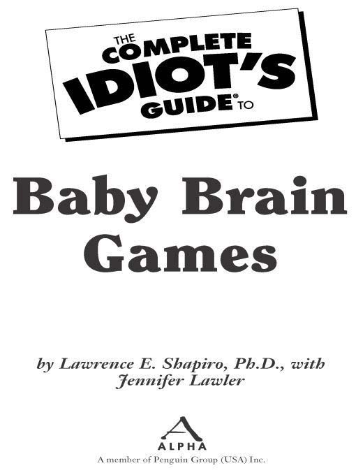 Title details for The Complete Idiot's Guide to Baby Brain Games by Lawrence E. Shapiro, Ph.D. - Available